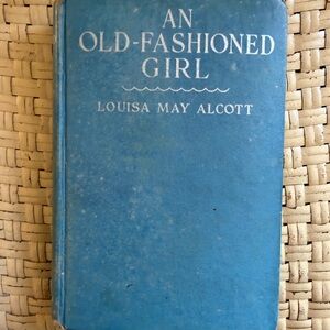 An old-fashioned girl book by Louisa May Alcott GROSSET and Dunlap antique 1911
